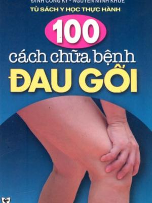 100 cách chữa bệnh đau gối