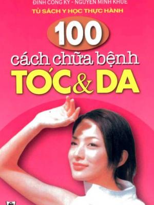 100 cách chữa bệnh tóc & da